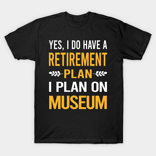 Funny My Retirement Plan Museum T-Shirt by Happy Life